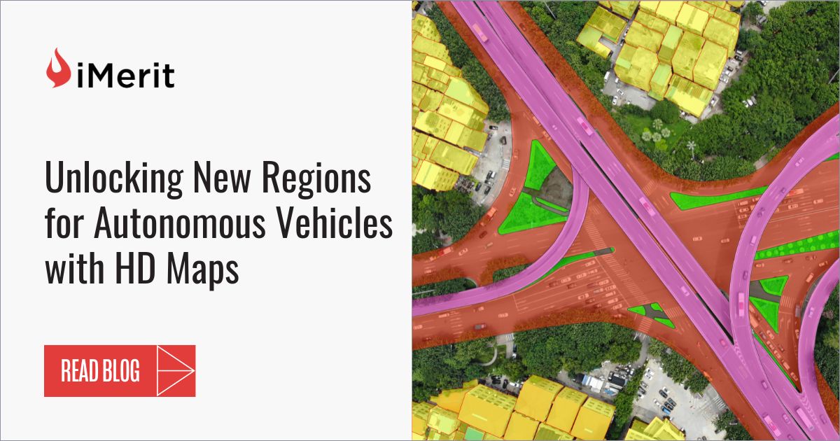Meriting Hd Map Unlocking New Regions for Autonomous Vehicles with HD Maps - iMerit